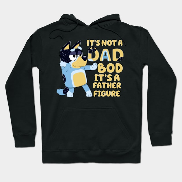 IT'S NOT DAD BOD, ITS A FATHER FIGURE Hoodie by HYPERBOXJGJ